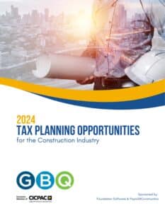 2024 Tax Planning Opportunities | Construction Industry | GBQ Partners